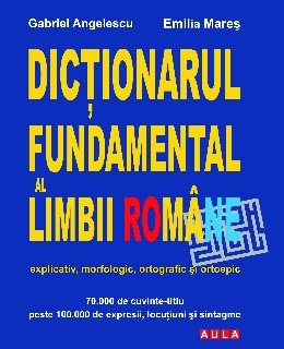 Coperta cărții 'Dictionarul fundamental al limbii romane cartonat - Gabriel Angelescu, Emilia Mares'