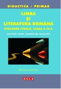 Limba Si Literatura Romana Evaluare Finala Cls A Iv-A - Raluca Iancau
