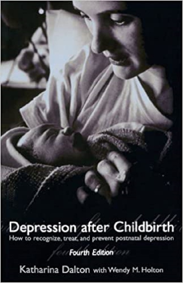 Despression after chilbirth - Katharina Dalton, Wendy M. Holton