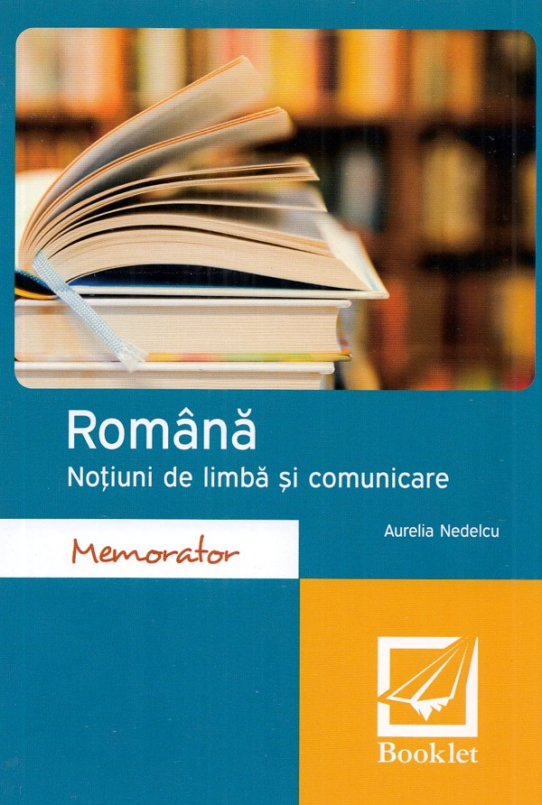 Romana notiuni de limba si comunicare clasa 5-12 - Aurelia Nedelcu