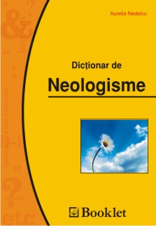 Dictionar de neologisme - Aurelia Nedelcu