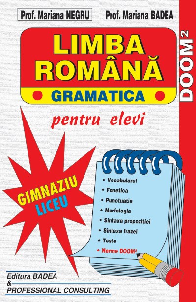 Limba romana pentru elevi. Gramatica - Gimnaziu Liceu - Mariana Negru, Mariana Badea
