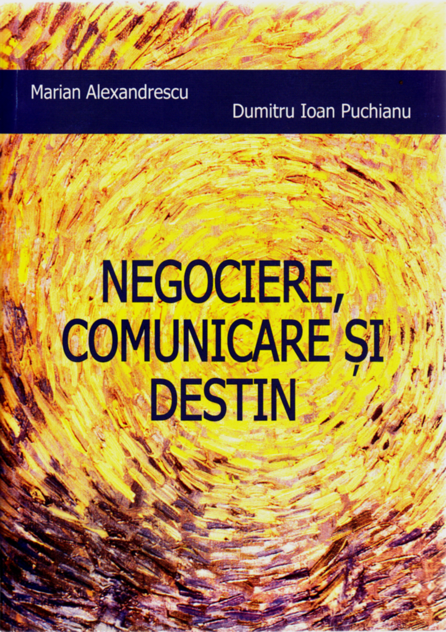 Negociere, comunicare si destin - Marian Alexandrescu, Dumitru Ioan Puchianu