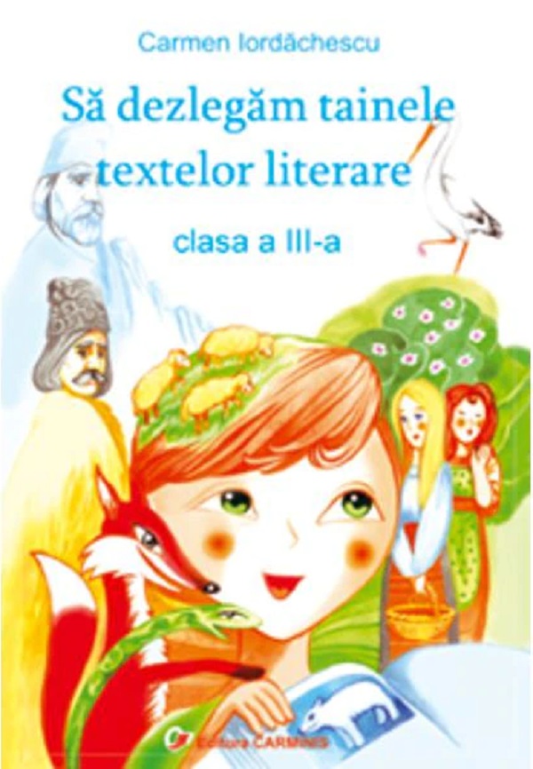 Sa dezlegam tainele textelor literare Clasa 3 -  Carmen Iordachescu - Pitila - Ana