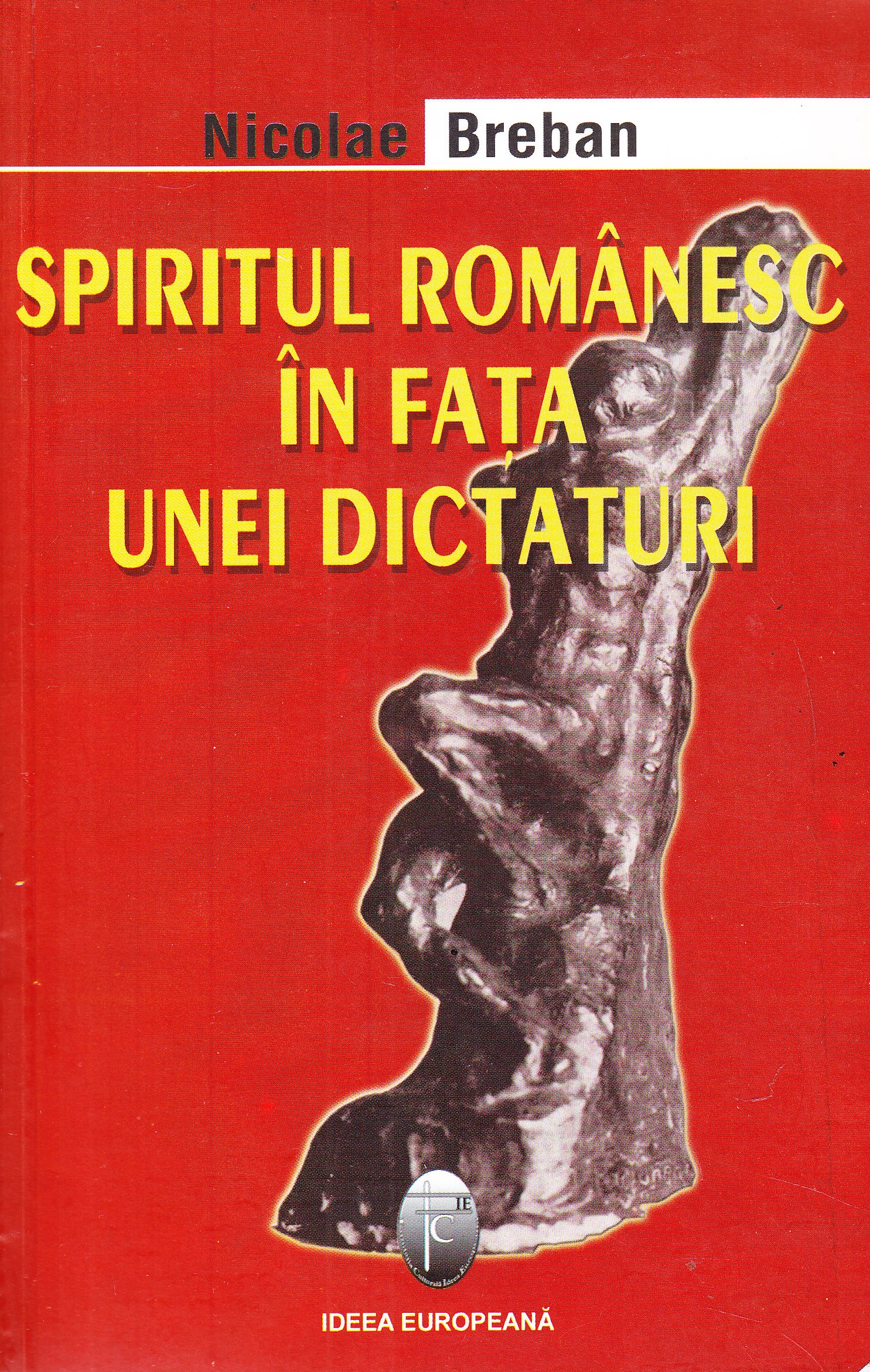 Spiritul romanesc in fata unei dictaturi - Nicolae Breban