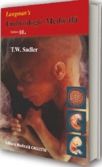 Embriologie Medicala Ed. 10 - T.W. Sadler