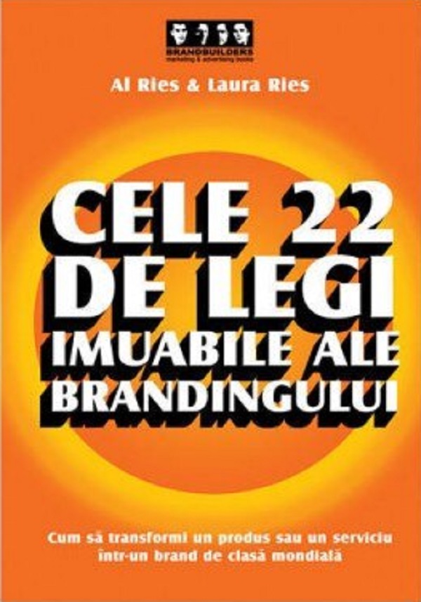 Cele 22 de legi imuabile ale brandingului - Al Ries & Laura Ries