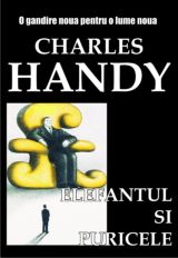 Elefantul si puricele - Charles Handy