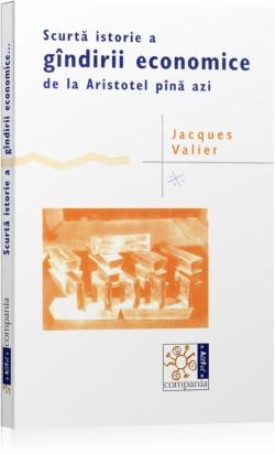 Scurta istorie a gindirii economice de la Aristotel pina azi - Jacques Valier