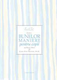Codul Bunelor Maniere Pentru Copii 2008 - Peggy Post, Cindy Post Senning