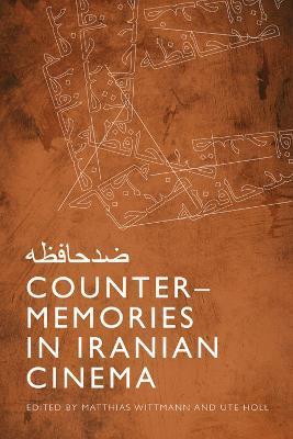 Counter-Memories in Iranian Cinema - Matthias Wittmann