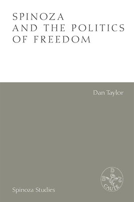 Spinoza and the Politics of Freedom - Dan Taylor