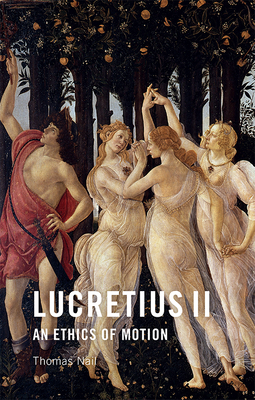 Lucretius II: An Ethics of Motion - Thomas Nail