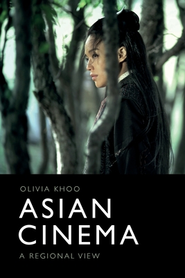 Asian Cinema: A Regional View - Olivia Khoo