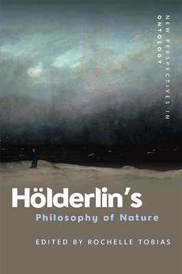 Hölderlin's Philosophy of Nature - Rochelle Tobias