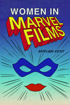 Women in Marvel Films - Miriam Kent