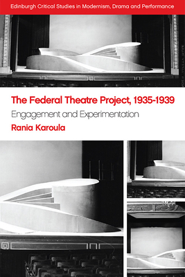 The Federal Theatre Project, 1935-1939: Engagement and Experimentation - Rania Karoula