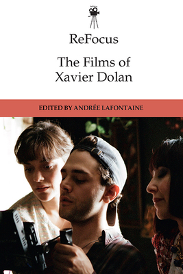 Refocus: The Films of Xavier Dolan - Andrée Lafontaine