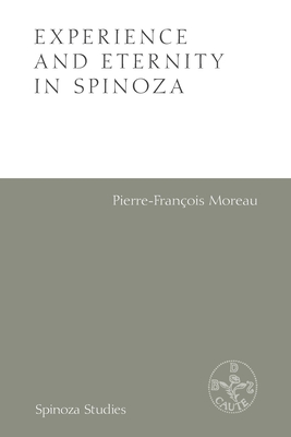 Coperta cărții 'Experience and Eternity in Spinoza - Pierre-francois Moreau'