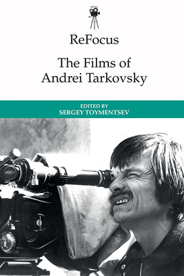 Refocus: The Films of Andrei Tarkovsky - Sergei Toymentsev