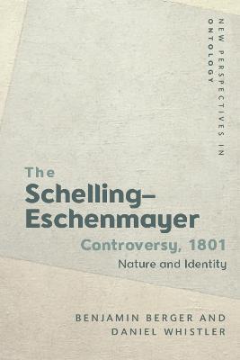 The Schelling-Eschenmayer Controversy, 1801: Nature and Identity - Benjamin Berger