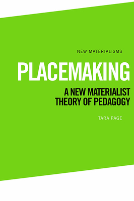 Coperta cărții 'Placemaking: A New Materialist Theory of Pedagogy - Tara Page'