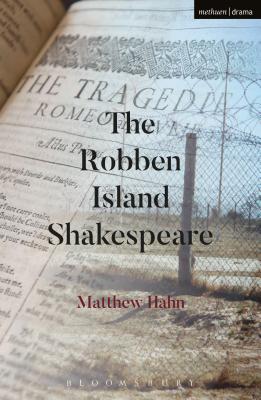 The Robben Island Shakespeare - Matthew Hahn