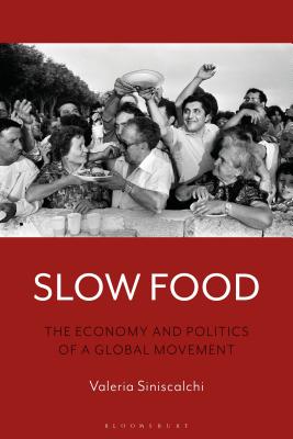 Slow Food: The Economy and Politics of a Global Movement - Valeria Siniscalchi