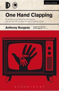 Coperta cărții 'One Hand Clapping - Anthony Burgess'