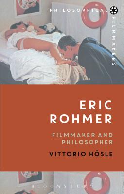 Eric Rohmer: Filmmaker and Philosopher - Vittorio Hsle