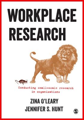 Workplace Research: Conducting Small-Scale Research in Organizations - Zina O′leary