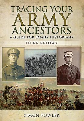 Tracing Your Army Ancestors: A Guide for Family Historians - Simon Fowler