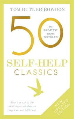 50 Self Help Classics 2nd Edition: Your Shortcut to the Most Important Ideas on Happiness and Fulfilment - Tom Butler-bowdon