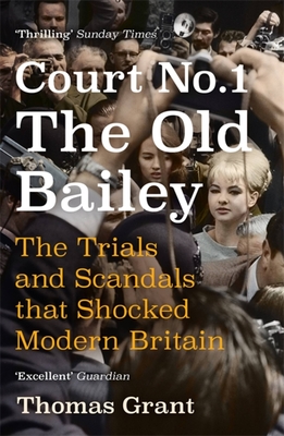 Court Number One: The Trials and Scandals That Shocked Modern Britain - Thomas Grant