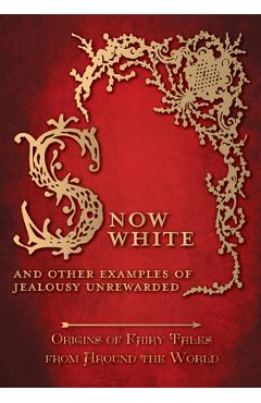 Coperta cărții 'Snow White - And other Examples of Jealousy Unrewarded (Origins of Fairy Tales from Around the World) - Amelia'