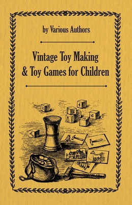 Vintage Toy Making and Toy Games for Children - Various