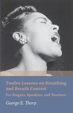 Coperta cărții 'Twelve Lessons on Breathing and Breath Control - For Singers, Speakers, and Teachers - George E. Thorp'
