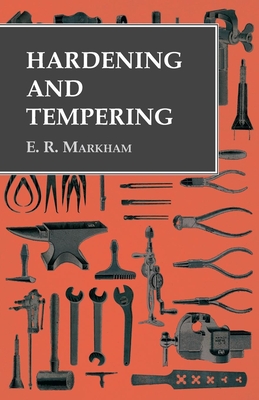 Hardening and Tempering - E. R. Markham
