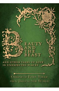 Poza produsului Beauty and the Beast - And Other Tales of Love in Unexpected Places (Origins of Fairy Tales from Around the World) - Amelia Carruthers