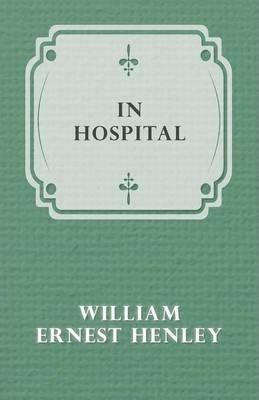 In Hospital - William Ernest Henley