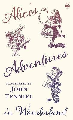 Alice's Adventures in Wonderland - Illustrated by John Tenniel - Lewis Carroll