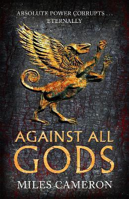 Against All Gods: Volume 1 - Miles Cameron