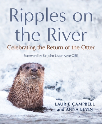 Ripples on the River: Celebrating the Return of the Otter - Laurie Campbell