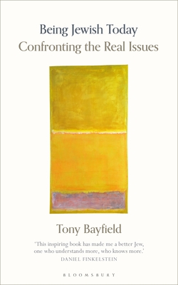 Being Jewish Today: Confronting the Real Issues - Tony Bayfield