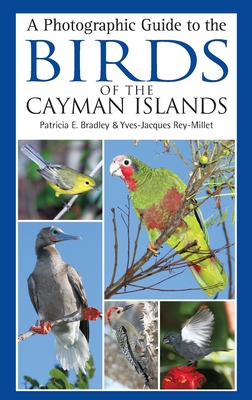 A Photographic Guide to the Birds of the Cayman Islands - Patricia E. Bradley