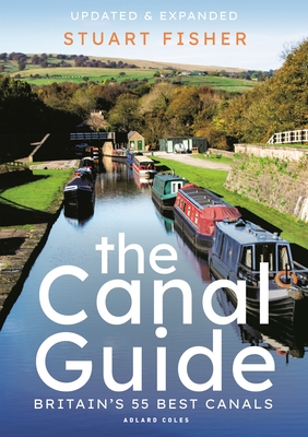 The Canal Guide: Britain's 55 Best Canals - Stuart Fisher