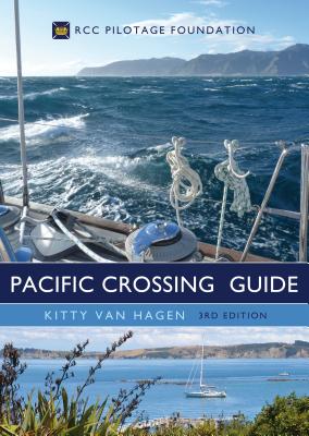 The Pacific Crossing Guide 3rd Edition: Rcc Pilotage Foundation - Kitty Van Hagen