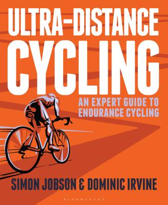Ultra-Distance Cycling: An Expert Guide to Endurance Cycling - Simon Jobson