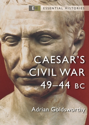 Caesar's Civil War: 49-44 BC - Adrian Goldsworthy