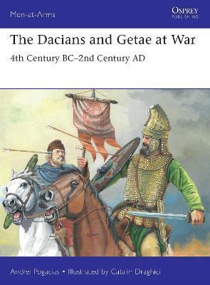 The Dacians and Getae at War: 4th Century Bc- 2nd Century Ad - Andrei Pogacias